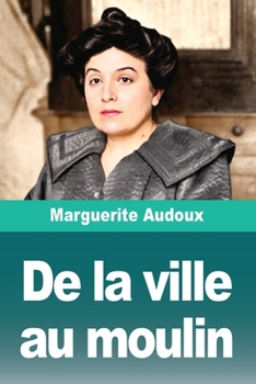 De la ville au moulin (French Edition)