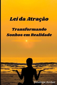 Paperback Lei da Atração: Transformando Sonhos em Realidade [Portuguese] Book