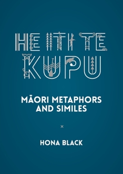 Paperback He Iti Te Kupu: Māori Metaphors and Similes Book