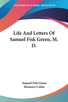 Paperback Life And Letters Of Samuel Fisk Green, M. D. Book