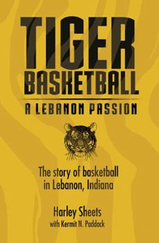 Paperback Tiger Basketball, a Lebanon Passion by Harley Sheets (2013-08-02) Book