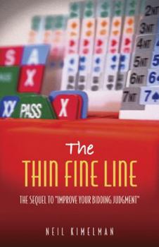 Paperback The Thin Fine Line: A Sequel to Improve Your Bidding Judgment Book