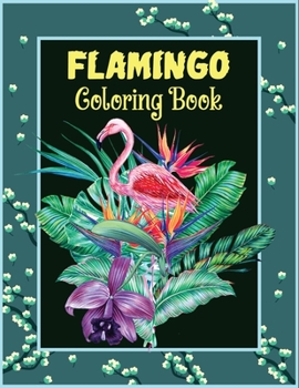 Paperback Flamingo Coloring Book: Adults Coloring Book Flamingo Coloring Book For Kids A Beautiful Bird Coloring Book