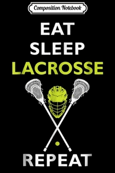 Paperback Composition Notebook: Eat Sleep Lacrosse Repeat Lacrosse Kids Journal/Notebook Blank Lined Ruled 6x9 100 Pages Book