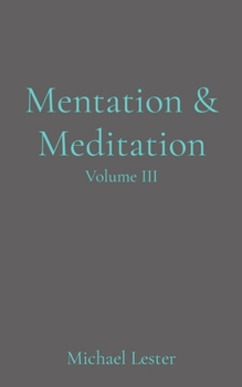 Paperback Mentation & Meditation: Volume III Book