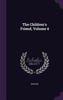 Hardcover The Children's Friend, Volume 4 Book