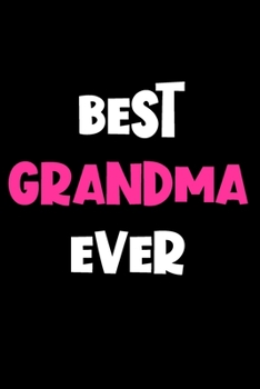 Paperback Best Grandma Ever: Grandma Gifts: Cute Blank lined Notebook Journal to Write in and take Notes Book