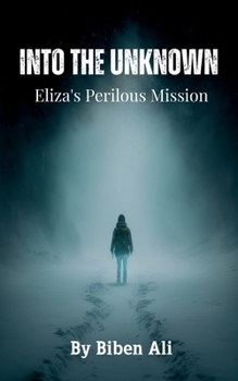 Paperback Into the Unknown: Eliza's Perilous Mission Book