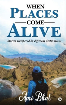 Paperback When Places Come Alive: Stories whispered by different destinations Book