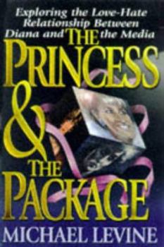 Hardcover The Princess & the Package: Exploring the Love-Hate Relationship Between Diana and the Media Book