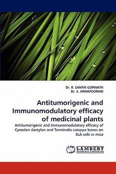 Antitumorigenic and Immunomodulatory efficacy of medicinal plants: Antitumorigenic and Immunomodulatory efficacy of Cynodon dactylon and Terminalia catappa leaves on ELA cells in mice