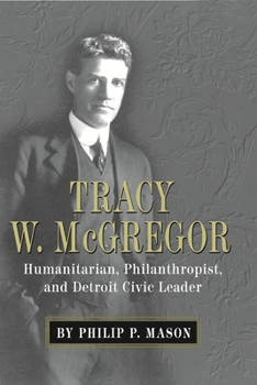 Hardcover Tracy W. McGregor: Humanitarian, Philanthropist, and Detroit Civic Leader Book