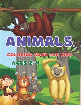 Paperback Animals Coloring Book for Kids Ages 2-4: Animals Coloring Book for Kids Ages 2-4 3-6 4-8 8-12 Book