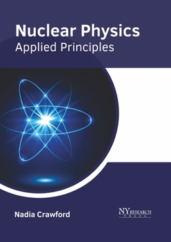 Hardcover Nuclear Physics: Applied Principles Book