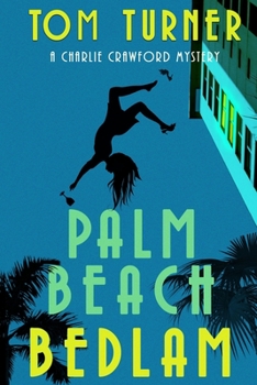 Palm Beach Bedlam - Book #8 of the Charlie Crawford Mystery
