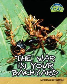 The War in Your Backyard: Life in an Ecosystem (Raintree Fusion) - Book  of the Raintree Fusion: Life Science