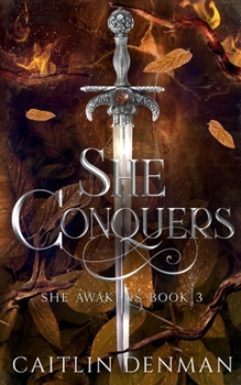 She Conquers - Book #3 of the She Awakens