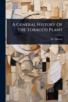 Paperback A General History Of The Tobacco Plant Book