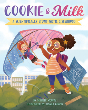 Hardcover Cookie & Milk: A Scientifically Stunt-tastic Sisterhood Book