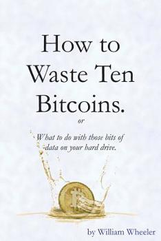 Paperback How to Waste Ten Bitcoins Book