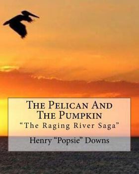 Paperback The Pelican And The Pumpkin: The Raging River Saga Book