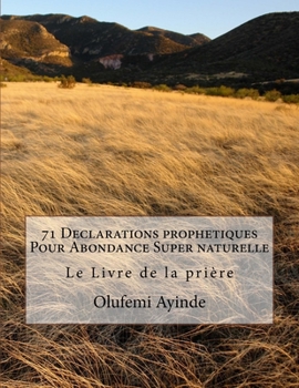 Paperback 71 Declarations prophetiques Pour Abondance Super naturelle: Le Livre de la prière [French] Book