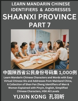 Shaanxi Province of China (Part 7): Learn Mandarin Chinese Characters and Words with Easy Virtual Chinese IDs and Addresses from Mainland China, A ... with Pinyin, English, Simplified Characters,