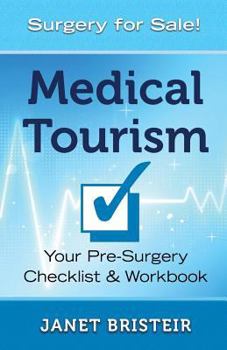 Paperback Medical Tourism Pre-Surgery Checklist & Workbook: What you don't know CAN hurt you Book