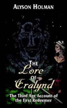 Paperback The Lore of Eralynd: The Third Age Account of the First Redeemer Book