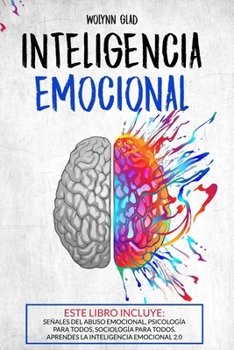 Paperback Inteligencia Emocional: ESTE LIBRO INCLUYE: Señales del Abuso Emocional, Psicología Para Todos, Sociología Para Todos. Aprende Inteligencia 2. [Spanish] Book