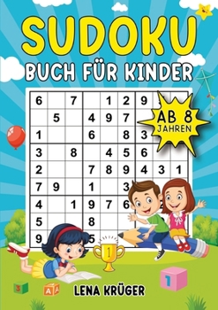 Paperback Sudoku Buch für Kinder ab 8 Jahren: 9x9 Sudoku-Rätsel von Leicht bis Schwer, inklusive Lösungen - Der ultimative Rätselblock für Mädchen und Jungen zu [German] Book