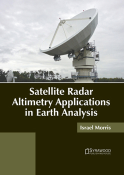 Hardcover Satellite Radar Altimetry Applications in Earth Analysis Book