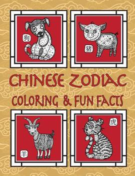 Paperback Chinese Zodiac Coloring & Fun Facts: Zodiac Animals, Horoscopes & Astrology; Anti-Stress Coloring: Children to Adults [Large Print] Book