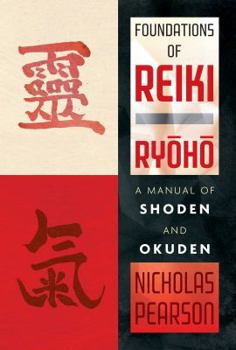 Paperback Foundations of Reiki Ryoho: A Manual of Shoden and Okuden Book