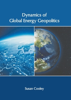 Hardcover Dynamics of Global Energy Geopolitics Book