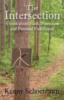 The Intersection: A Book about Faith, Patriotism and Personal Fulfillment
