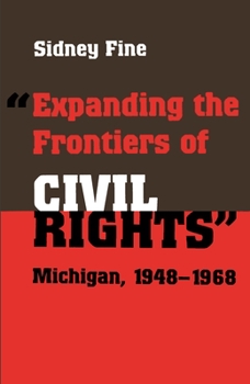 Paperback Expanding the Frontiers of Civil Rights: Michigan, 1948-1968 Book