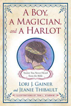 Paperback A Boy, a Magician, and a Harlot: Stories You Never Heard from the Bible Book