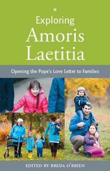 Paperback Exploring Amoris Laetitia: Opening the Pope's Love Letter to Families Book