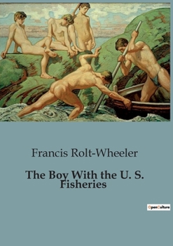 The Boy with the U.S. Fisheries - Book #4 of the U.S. Service