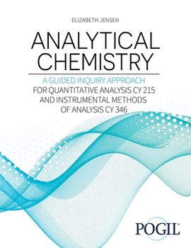 Paperback Analytical Chemistry: A Guided Inquiry Approach: For Quantitative Analysis CY 215 and Instrumental Methods of Analysis CY 346 Book