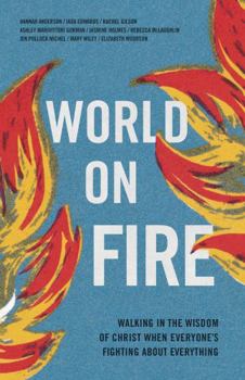 Paperback World on Fire: Walking in the Wisdom of Christ When Everyone's Fighting about Everything Book