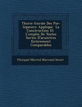Paperback Th Orie G N Rale Des P Se-Liqueurs: Appliqu E La Construction Et L'Emploi de Toutes Sortes D'Ar Om Tres Enti Rement Comparables [French] Book