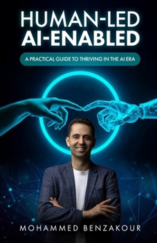 Paperback Human-Led, AI-Enabled: A Practical Guide to Thriving in the AI Era Book