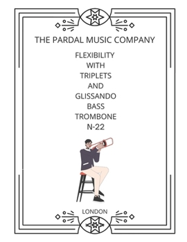 FLEXIBILITY WITH TRIPLETS AND GLISSANDO BASS TROMBONE N-22: LONDON