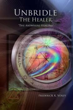 Paperback Unbridle The Healer: The Anywhere Healing Book