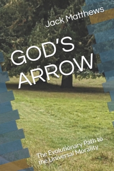 Paperback God's Arrow: A Heuristic Study of Morality and the future path of Humanity Book