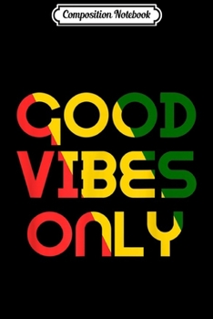 Paperback Composition Notebook: Good Vibes Only Rasta Reggae Roots Clothing Flag Journal/Notebook Blank Lined Ruled 6x9 100 Pages Book