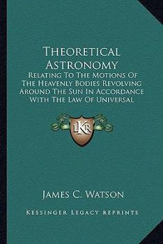 Theoretical astronomy, relating to the motions of the heavenly bodies,