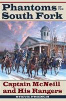 Hardcover Phantoms of the South Fork: Captain McNeill and His Rangers Book